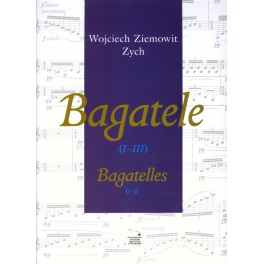 Wojciech Ziemowit-Zych, BAGATELE (I-III)/BAGATELLES (1-3)