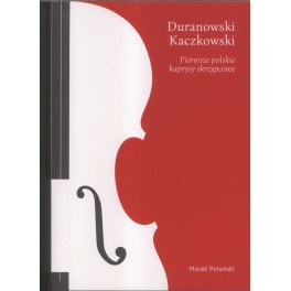 Marek Polański DURANOWSKI, KACZKOWSKI. PIERWSZE POLSKIE KAPRYSY SKRZYPCOWE